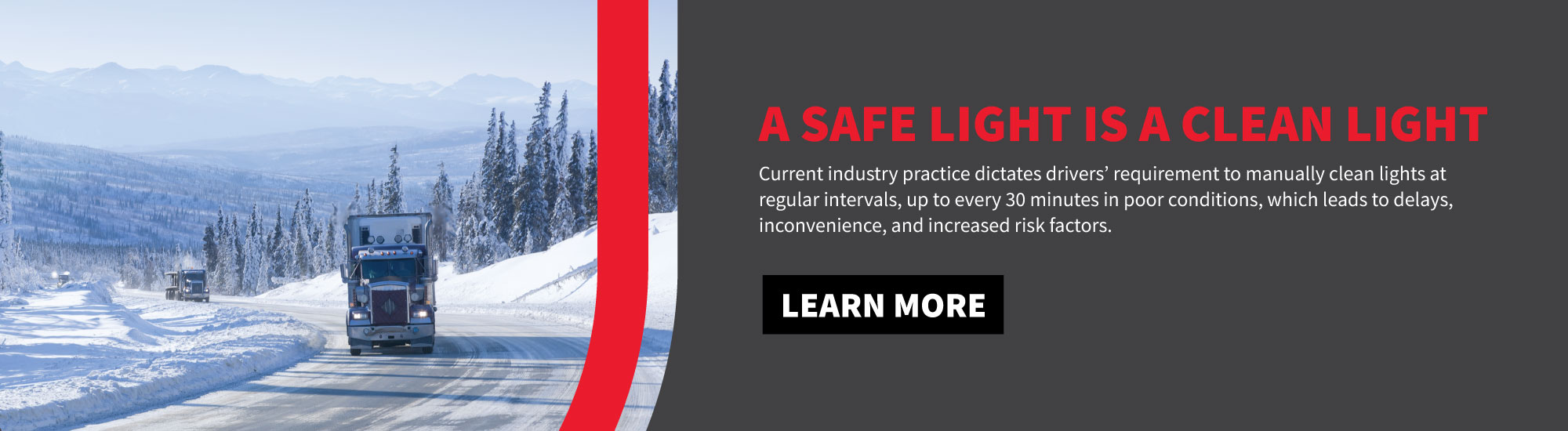 Current industry practice dictates drivers’ requirement to manually clean lights at regular intervals.